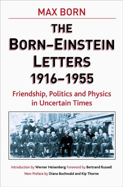 Born-Einstein Letters, 1916-1955: Friendship, Politics and Physics in Uncertain Times