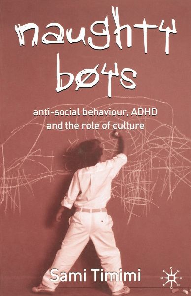 Naughty Boys: Anti-Social Behaviour, ADHD and the Role of Culture