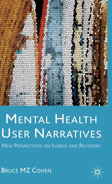 Mental Health User Narratives: New Perspectives on Illness and Recovery