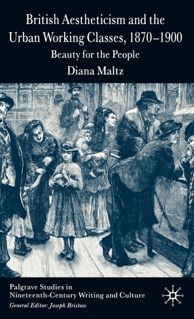 British Aestheticism and the Urban Working Classes, 1870-1900: Beauty for the People