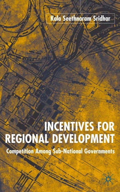 Incentives for Regional Development: Competition Among Sub-National Governments