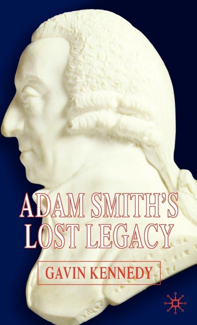 Adam Smiths Lost Legacy