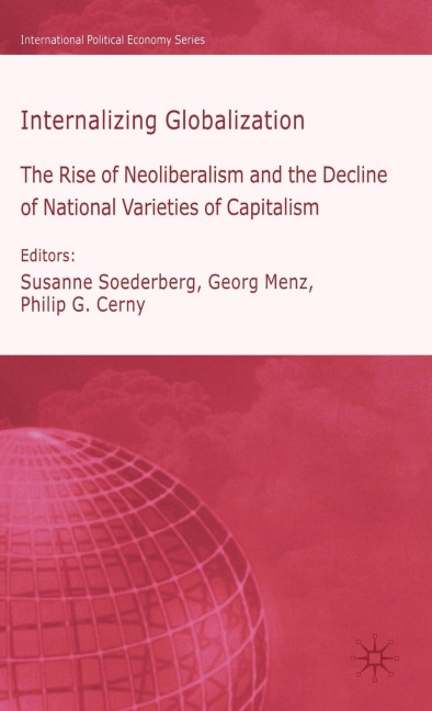 Internalizing Globalization: The Rise of Neoliberalism and the Decline of National Varieties of Capitalism