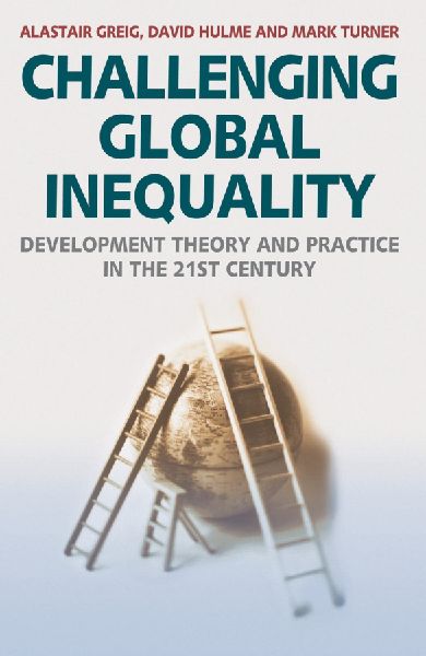 Challenging Global Inequality: Development Theory and Practice in the 21st Century