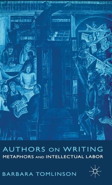 Authors on Writing: Metaphors and Intellectual Labor