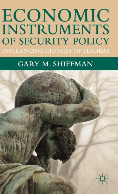 Economic Instruments of Security Policy: Influencing Choices of Leaders