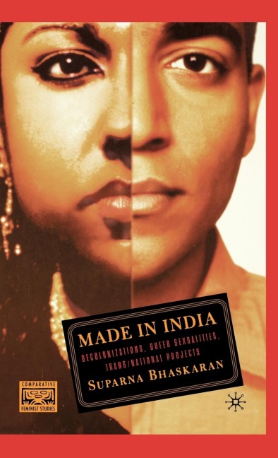 Made in India: Decolonizations, Queer Sexualities, Trans/National Projects