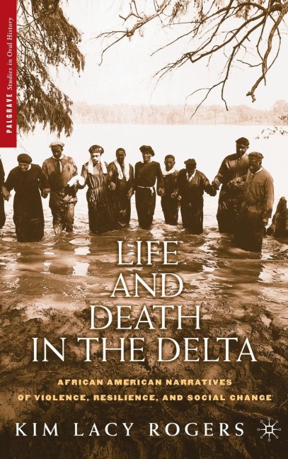 Life and Death in the Delta: African American Narratives of Violence, Resilience, and Social Change