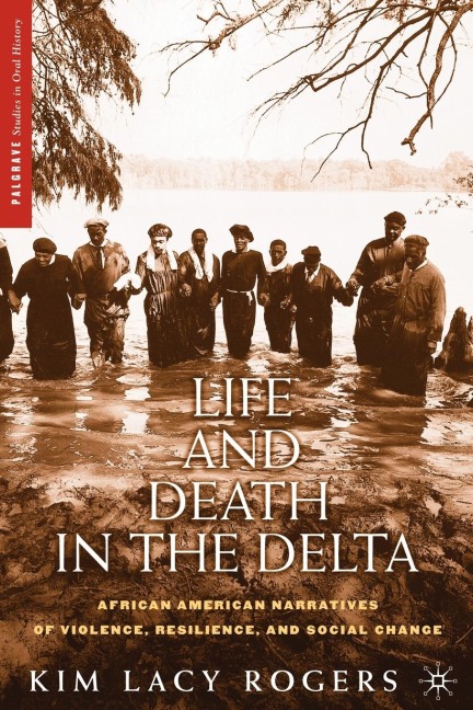 Life and Death in the Delta: African American Narratives of Violence, Resilience, and Social Change