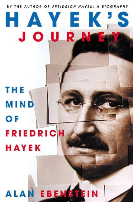 Hayeks Journey: The Mind of Friedrich Hayek