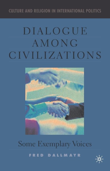 Dialogue Among Civilizations: Some Exemplary Voices
