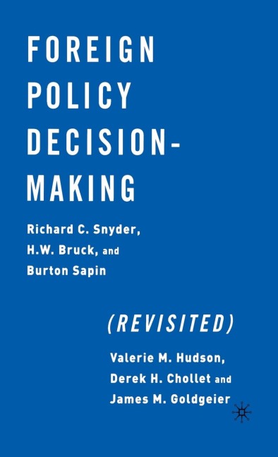 Foreign Policy Decision-Making (Revisited)