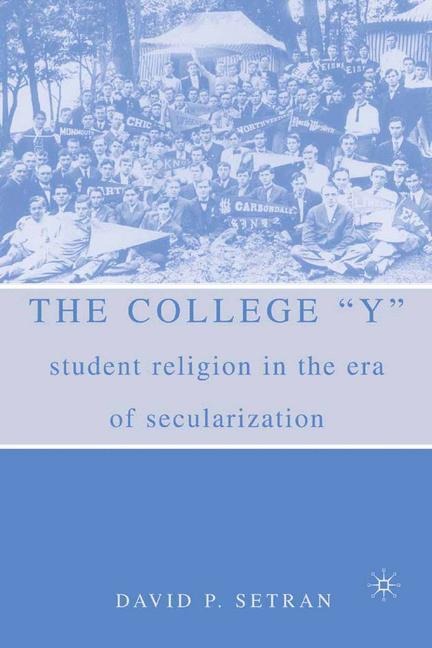 The College Y: Student Religion in the Era of Secularization