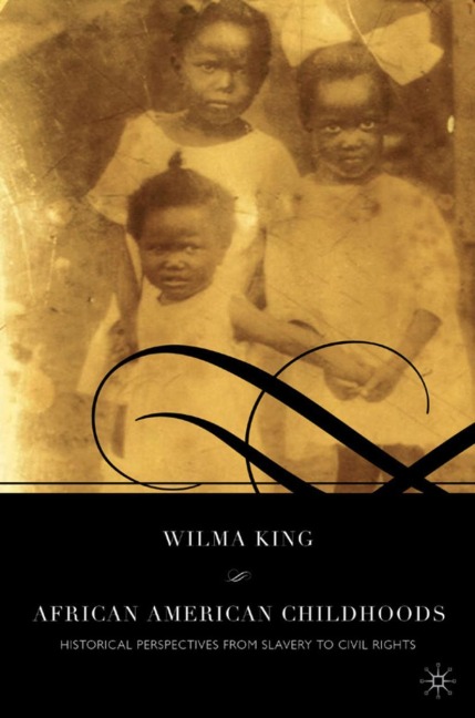 African American Childhoods: Historical Perspectives from Slavery to Civil Rights