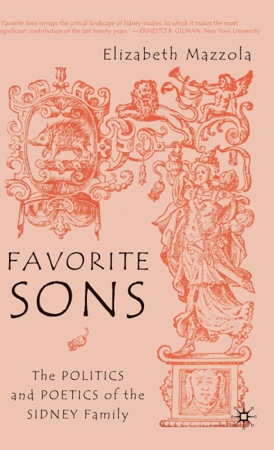 Favorite Sons: The Politics and Poetics of the Sidney Family