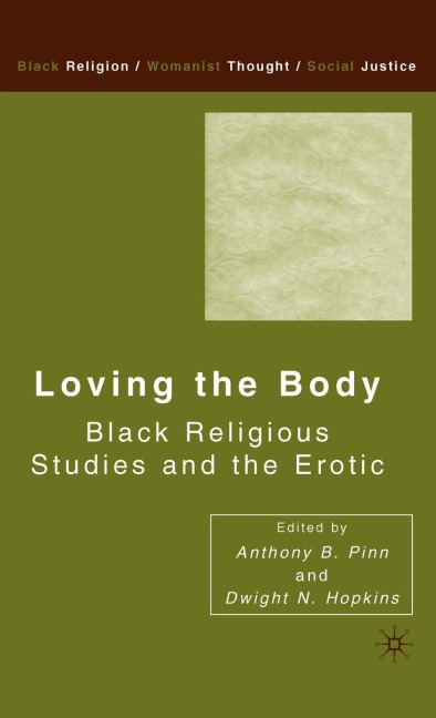 Loving the Body Black Religious Studies and the Erotic