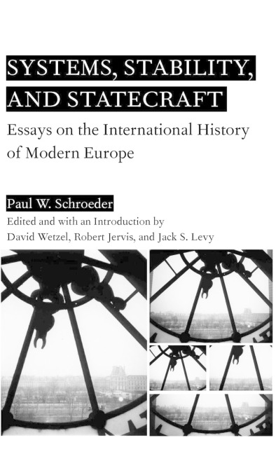 Systems, Stability, and Statecraft: Essays on the International History of Modern Europe