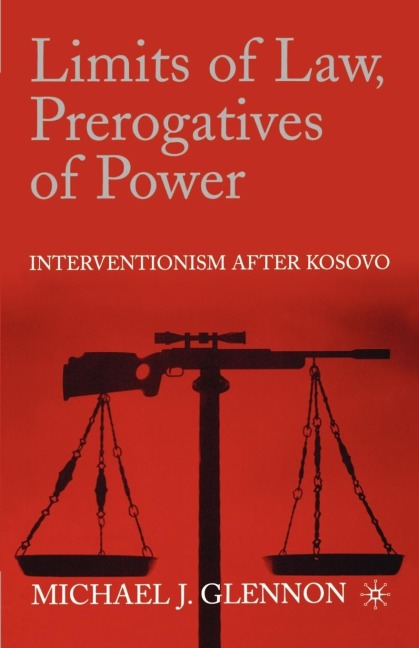 Limits of Law, Prerogatives of Power: Interventionism After Kosovo