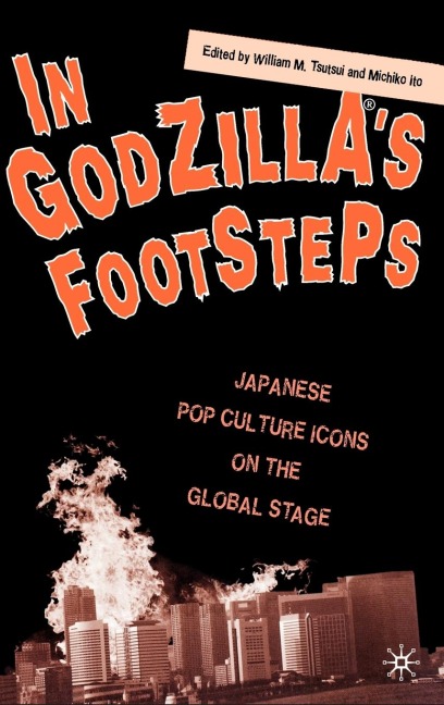 In Godzilla's Footsteps: Japanese Pop Culture Icons on the Global Stage