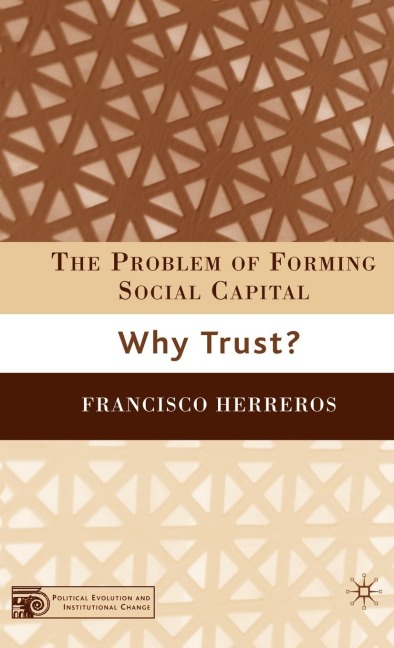 The Problem of Forming Social Capital: Why Trust?