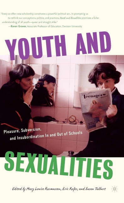 Youth and Sexualities: Pleasure, Subversion, and Insubordination in and Out of Schools