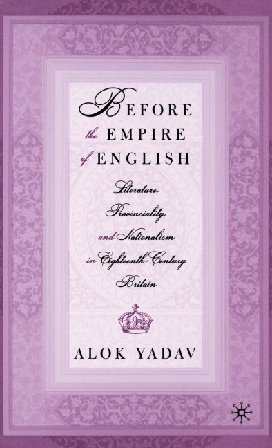 Before the Empire of English: Literature, Provinciality, and Nationalism in Eighteenth-Century Britain