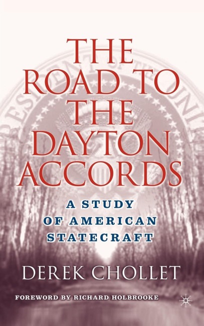 The Road to the Dayton Accords: A Study of American Statecraft