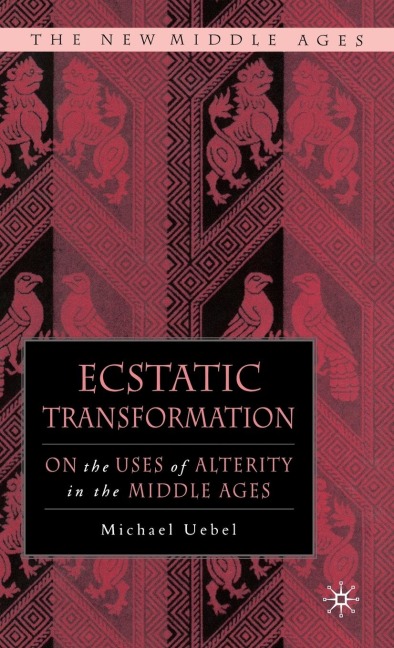 Ecstatic Transformation: On the Uses of Alterity in the Middle Ages