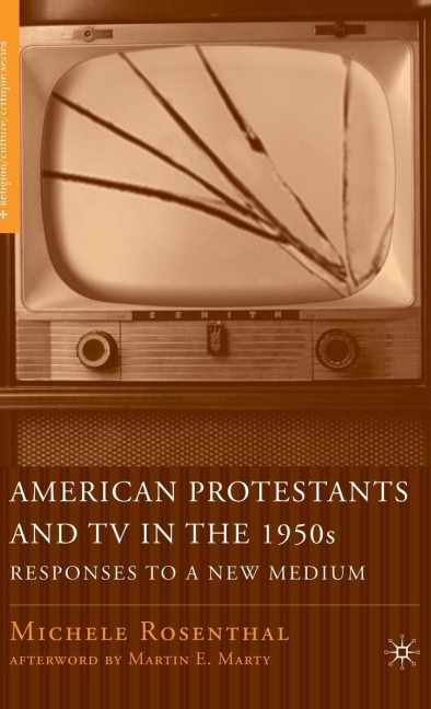 American Protestants and TV in the 1950s: Responses to a New Medium