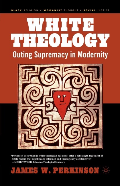 White Theology: Outing Supremacy in Modernity