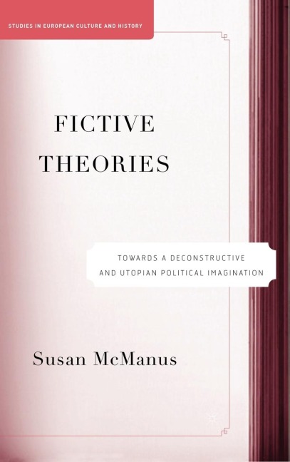 Fictive Theories: Towards a Deconstructive and Utopian Political Imagination