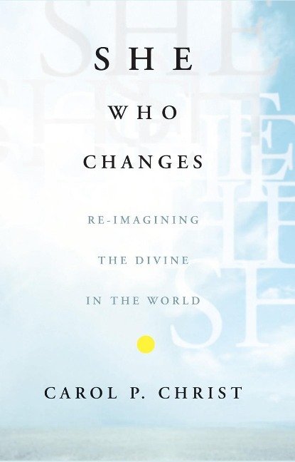 She Who Changes: Re-Imagining the Divine in the World