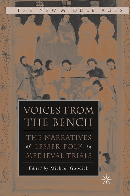 Voices from the Bench: The Narratives of Lesser Folk in Medieval Trials