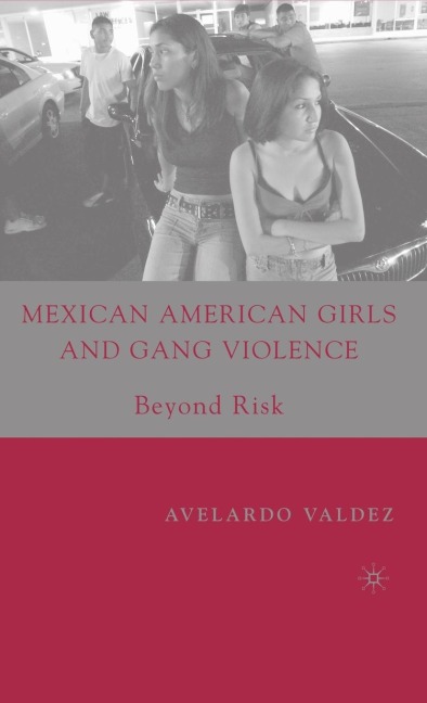 Mexican American Girls and Gang Violence: Beyond Risk