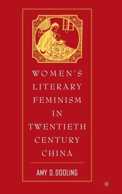 Womens Literary Feminism in Twentieth-Century China