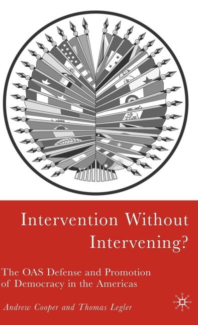 Intervention Without Intervening?: The OAS Defense and Promotion of Democracy in the Americas