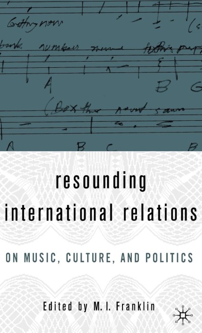 Resounding International Relations: On Music, Culture and Politics