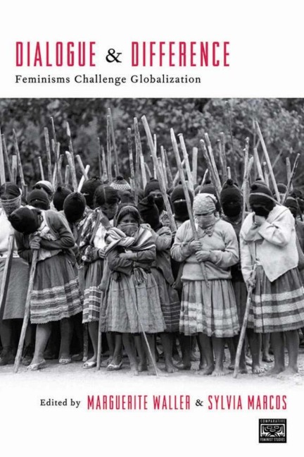 Dialogue and Difference: Feminisms Challenge Globalization
