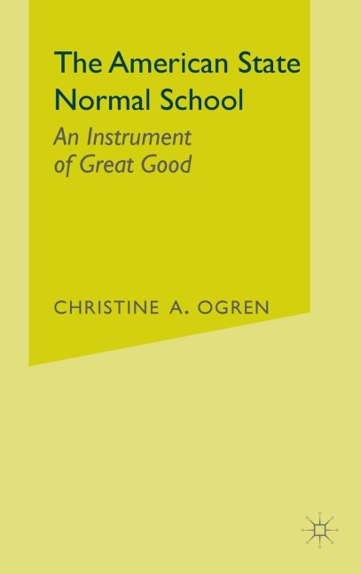 The American State Normal School: An Instrument of Great Good