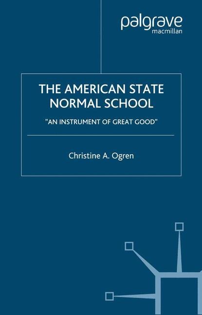The American State Normal School: An Instrument of Great Good