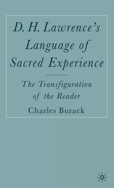 D. H. Lawrences Language of Sacred Experience: The Transfiguration of the Reader