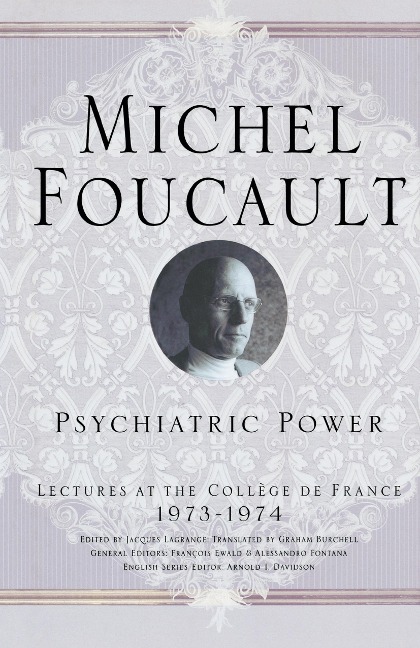 Psychiatric Power: Lectures at the Collège de France, 1973-1974