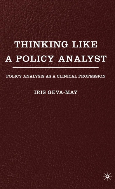 Thinking Like a Policy Analyst: Policy Analysis as a Clinical Profession
