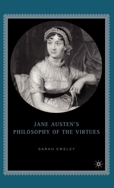 Jane Austens Philosophy of the Virtues