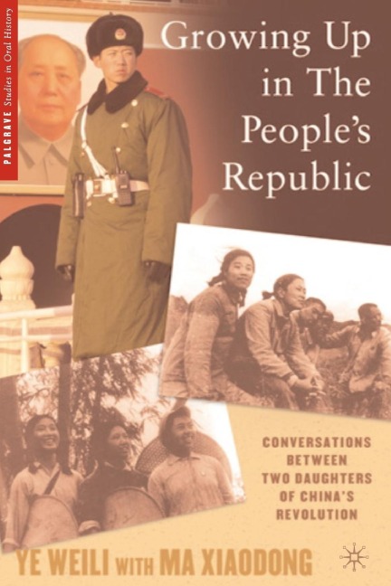 Growing Up in the Peoples Republic: Conversations Between Two Daughters of Chinas Revolution