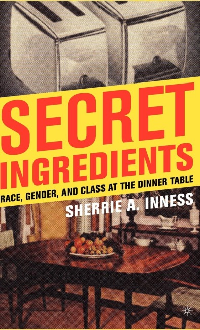 Secret Ingredients: Race, Gender, and Class at the Dinner Table
