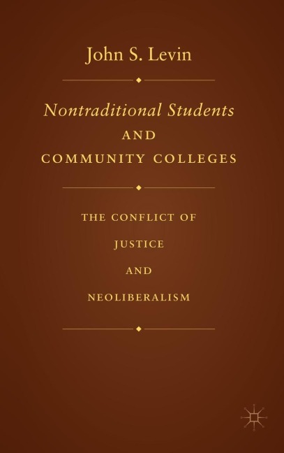Nontraditional Students and Community Colleges: The Conflict of Justice and Neoliberalism
