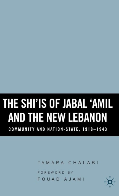 The Shiis of Jabal Amil and the New Lebanon: Community and Nation-State, 1918-1943