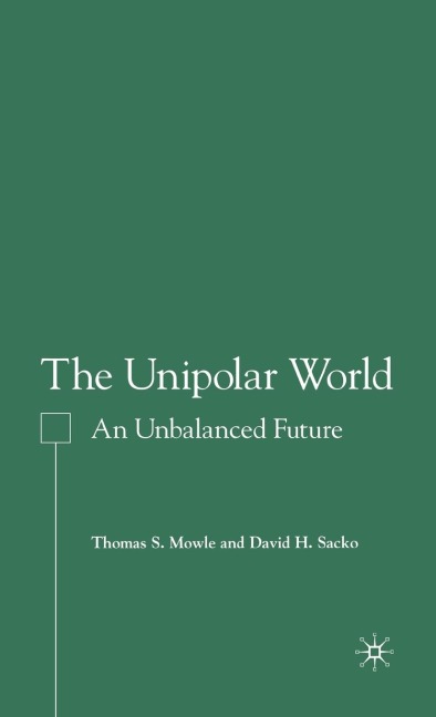 The Unipolar World: An Unbalanced Future