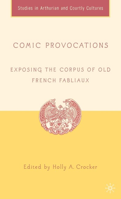 Comic Provocations: Exposing the Corpus of Old French Fabliaux